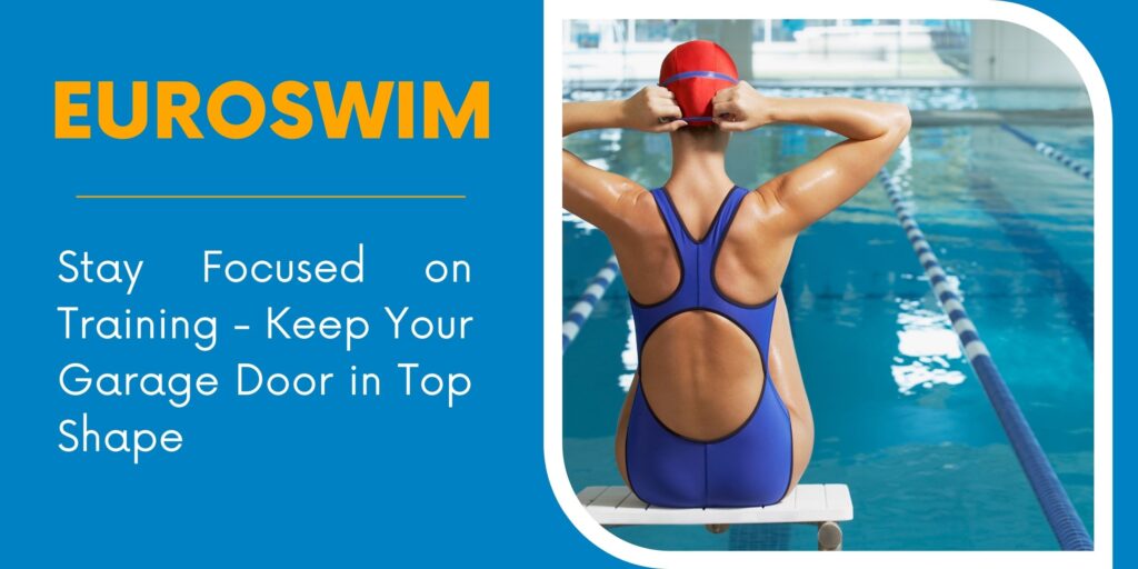 EuroSwim Athletes Share Top Tip for Home Security: Maintain Your Garage Door with Professional Repair Services
